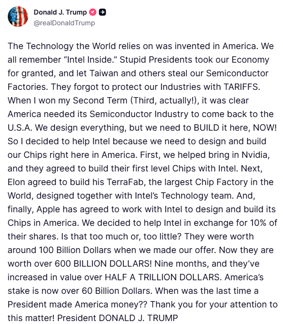Truth Social post by President Donald Trump on June 18 2026 announcing that Apple has agreed to work with Intel to design and build chips in America. The post outlines the administration's domestic semiconductor strategy, citing Nvidia and Elon Musk's TerraFab as earlier Intel partnerships and highlighting that the US government's 10% equity stake in Intel — taken when the company was worth approximately $100 billion in September 2025 — is now valued at over $60 billion as Intel's market capitalization has grown beyond $600 billion.