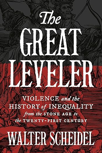 The Great Leveler — A History of Inequality, and Why It Never Ends